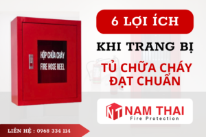 6 Lợi Ích “Sống Còn” Khi Trang Bị Tủ Chữa Cháy Đạt Chuẩn (Giải Pháp Từ Nhà Sản Xuất Nam Thái)