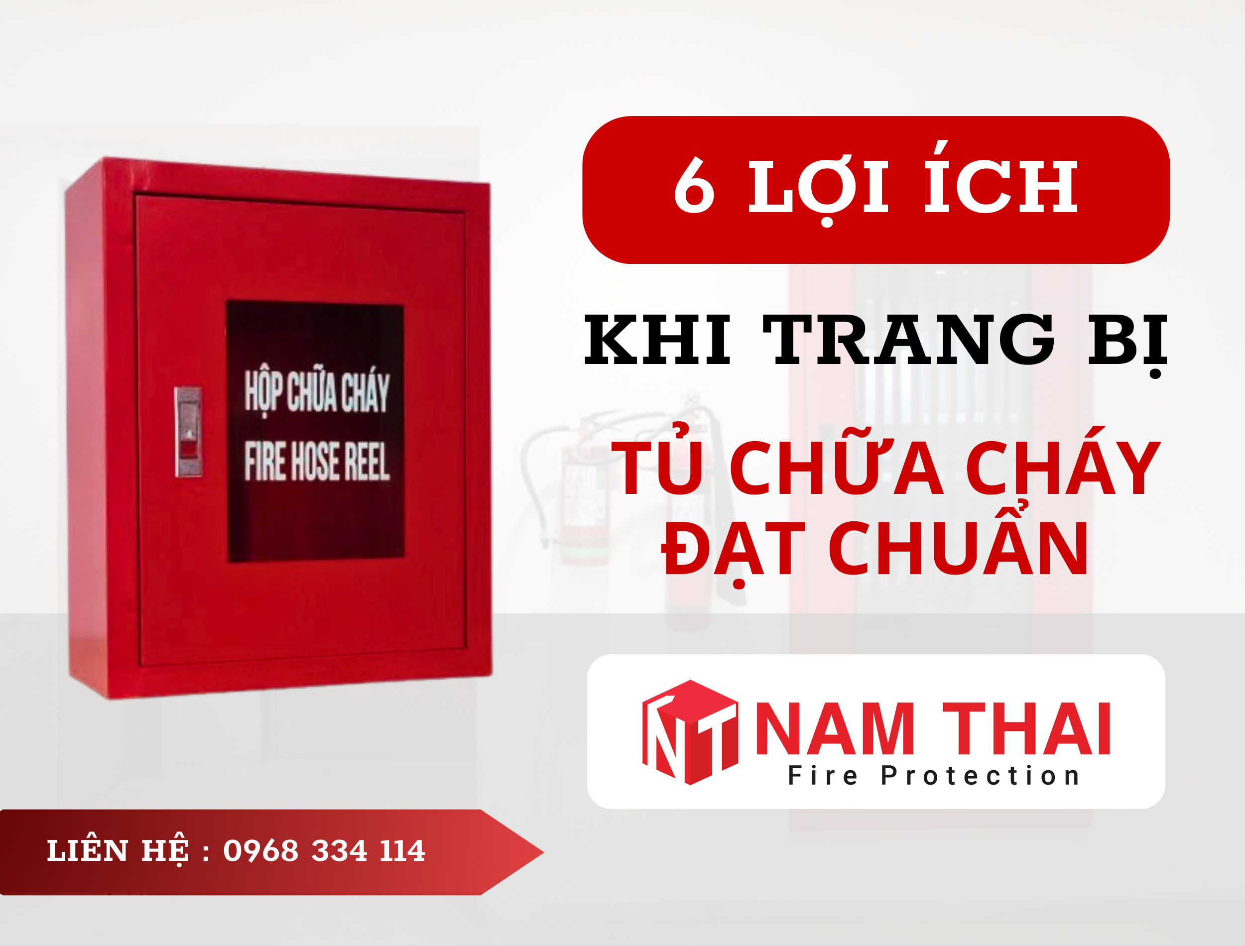 6 Lợi Ích “Sống Còn” Khi Trang Bị Tủ Chữa Cháy Đạt Chuẩn (Giải Pháp Từ Nhà Sản Xuất Nam Thái)